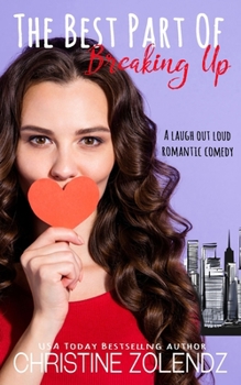 Paperback The Best Part Of Breaking Up: A Laugh Out Loud Romantic Comedy Book