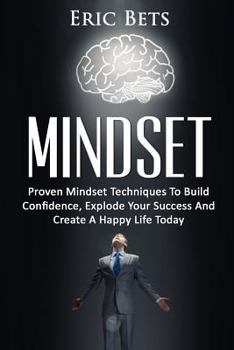 Paperback Growth Mindset: Proven Mindset Techniques to Build Confidence, Explode Your Success and Create a Happy Life Today Book