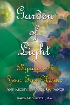 Paperback Garden of Light: Aligning with Your True Nature and Receiving Inner Guidance Book