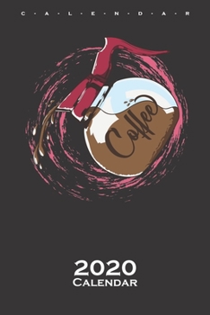 coffee pot Calendar 2020: Annual Calendar for Coffee lover