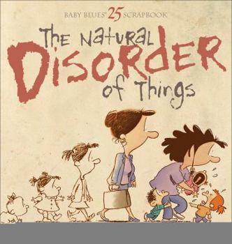 The Natural Disorder of Things (Baby Blues Scrapbook, #25) - Book #25 of the Baby Blues Scrapbooks