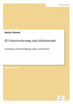 Paperback EU-Osterweiterung und Arbeitsmarkt: Auswirkung auf Beschäftigung, Löhne und Betriebe [German] Book