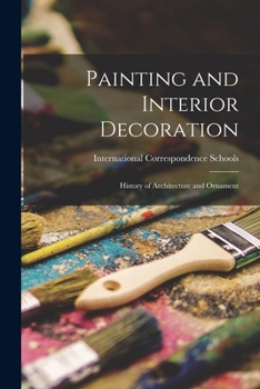 Painting and Interior Decoration: History of Architecture and Ornament - Primary Source Edition