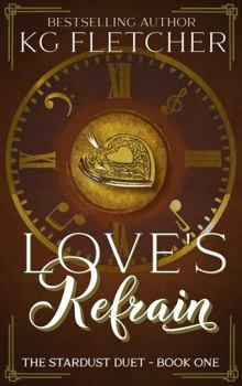 Love's Refrain: A Time Travel Romance - Book #1 of the Stardust Duet