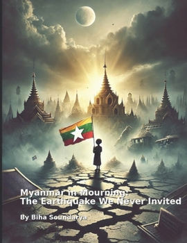Paperback Myanmar in Mourning: The Earthquake We Never Invited Book
