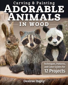 Paperback Carving & Painting Adorable Animals in Wood: Techniques, Patterns, and Color Guides for 12 Projects Book