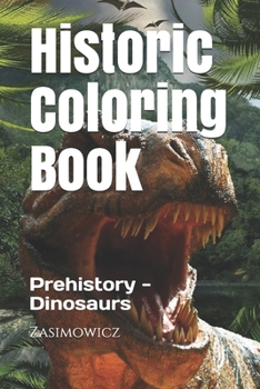 Paperback Historic Coloring Book: Prehistory - Dinosaurs Book