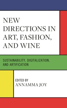 Hardcover New Directions in Art, Fashion, and Wine: Sustainability, Digitalization, and Artification Book