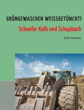 Grüngewaschen weißgetüncht!: Schaefer Kalk und Schupbach (German Edition)