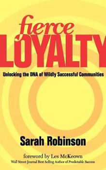 Paperback Fierce Loyalty: Unlocking the DNA of Wildly Successful Communities Book