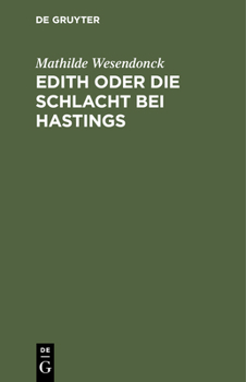 Hardcover Edith Oder Die Schlacht Bei Hastings: Ein Trauerspiel [German] Book