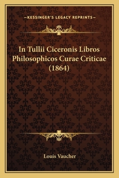 Paperback In Tullii Ciceronis Libros Philosophicos Curae Criticae (1864) [Latin] Book