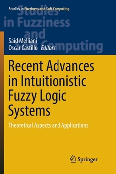 Paperback Recent Advances in Intuitionistic Fuzzy Logic Systems: Theoretical Aspects and Applications Book