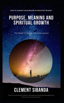 Paperback Purpose, Meaning and Spiritual Growth: The Need To Satisfy The Inner Person Book