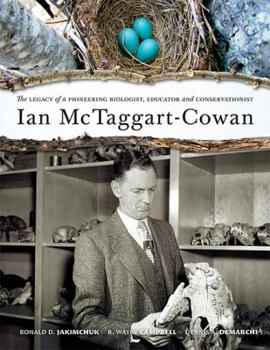 Hardcover Ian McTaggart-Cowan: The Legacy of a Pioneering Biologist, Educator and Conservationist Book