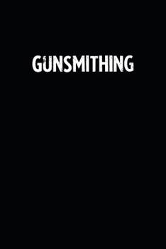 Gunsmithing: Blank Lined Notebook Journal With Black Background - Nice Gift Idea