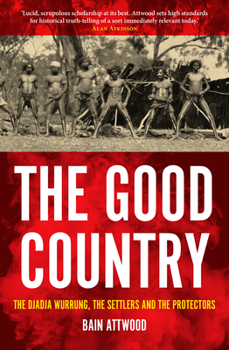 Paperback The Good Country: The Djadja Wurrung, the Settlers and the Protectors Book