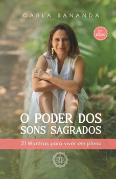 O Poder dos Sons Sagrados: 21 Mantras para Viver em Pleno (Portuguese Edition)