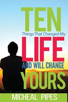 Paperback Ten Things That Changed My Life and Will Change Yours Book