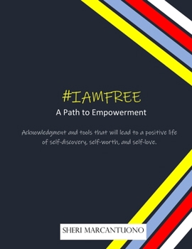 Paperback #IAMFREE Path to Empowerment: Acknowledgment and tools that will lead to a positive life of self-discovery, self-worth, and self-love. Book