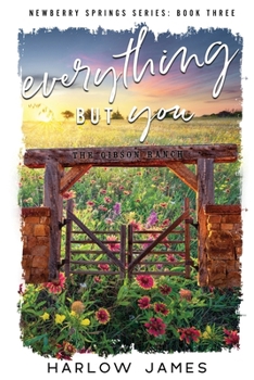 Everything But You Special Edition Paperback: Newberry Springs Book 3 (Newberry Springs Special Edition Paperbacks) - Book #3 of the Newberry Springs