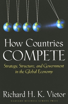 Hardcover How Countries Compete: Strategy, Structure, and Government in the Global Economy Book
