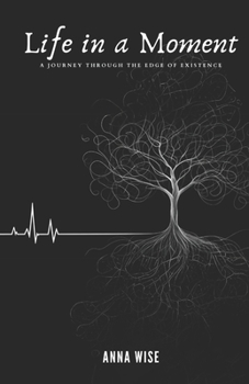 Paperback Life in a Moment: A Journey through the edge of Existence Book