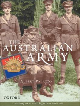 The Australian Army: A History of Its Organisation 1901-2001 (The Australian Army History Series) - Book  of the Australian Army History Series
