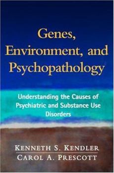 Hardcover Genes, Environment, and Psychopathology: Understanding the Causes of Psychiatric and Substance Use Disorders Book
