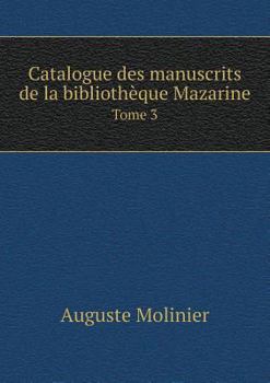 Paperback Catalogue des manuscrits de la biblioth?que Mazarine Tome 3 [French] Book