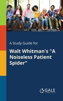 Paperback A Study Guide for Walt Whitman's "A Noiseless Patient Spider" Book