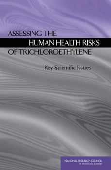 Assessing the Human Health Risks of Trichloroethylene: Key Scientific Issues