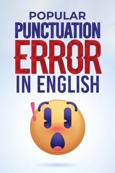 Paperback Popular Punctuation Error in English: Navigate the Art of Punctuation with Confidence and Transform Your Writing Into a Masterpiece Book