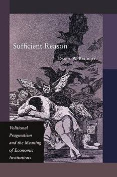 Paperback Sufficient Reason: Volitional Pragmatism and the Meaning of Economic Institutions Book