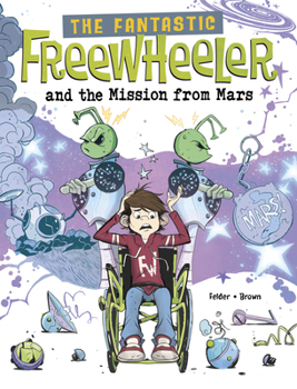 Paperback The Fantastic Freewheeler and the Mission from Mars: A Graphic Novel Book