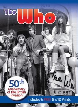 Paperback The Who: 50th Anniversary of the British Invasion, Includes 6 Free 8x10 Prints [With Six 8 X 10 Prints] Book