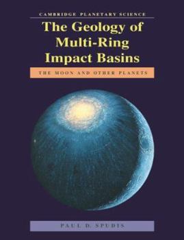 The Geology of Multi-Ring Impact Basins: The Moon and Other Planets - Book  of the Cambridge Planetary Science Old