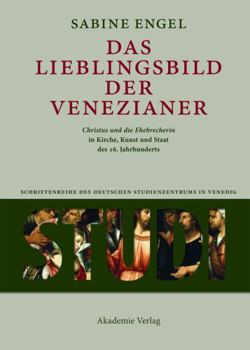 Hardcover Das Lieblingsbild Der Venezianer: "christus Und Die Ehebrecherin" in Kirche, Kunst Und Staat Des 16. Jahrhunderts [German] Book