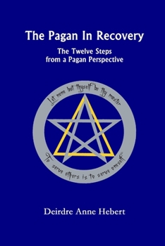 Paperback The Pagan In Recovery: The Twelve Steps From A Pagan Perspective Book