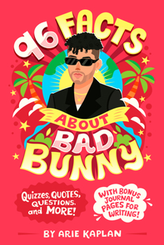 Paperback 96 Facts About Bad Bunny: Quizzes, Quotes, Questions, and More! With Bonus Journal Pages for Writing! Book