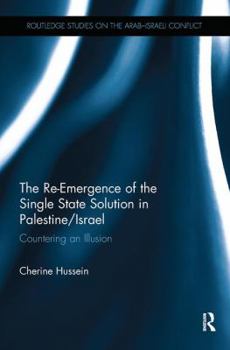 Paperback The Re-Emergence of the Single State Solution in Palestine/Israel: Countering an Illusion Book