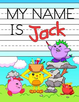 Paperback My Name is Jack: Fun Dinosaur Monsters Themed Personalized Primary Name Tracing Workbook for Kids Learning How to Write Their First Nam Book