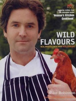 Hardcover Wild Flavours: Real Produce, Real Food, Real Cooking Book