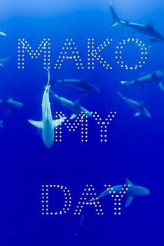 Paperback MAKO My Day: 6 x 9in 100 Page Journal for Shark Lovers and Ocean Enthusiasts Book