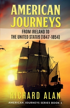 Paperback American Journeys: From Ireland to the United States (1847 - 1854) Book