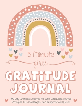 Hardcover 5 Minute Girls Gratitude Journal: 100 Day Gratitude Journal for Girls with Daily Journal Prompts, Fun Challenges, and Inspirational Quotes (Unicorn De Book