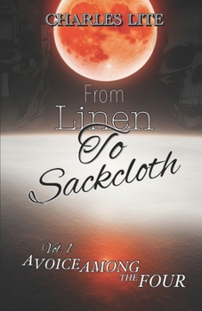 Paperback From Linen to Sackcloth: Vol 1. A Voice Among the Four Book