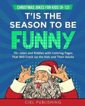 Paperback Christmas Jokes for Kids (9-12): T'Is the Season to Be Funny! 70+ Jokes and Riddles with Coloring Pages That Will Crack Up the Kids and Their Adults Book