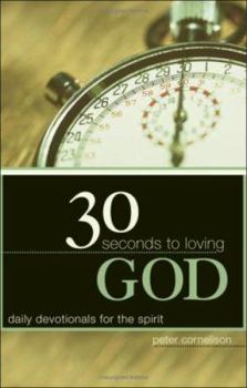 Paperback 30 Seconds to Loving God: Daily Devotionals for the Spirit Book