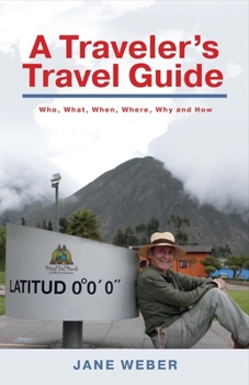 Paperback A Traveler's Travel Guide: Who, What, When, Where, Why - And How Volume 1 Book